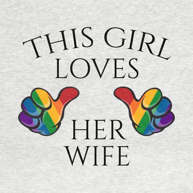 This Girl Loves Her Wife Lesbian Pride Typography with Rainbow Thumbs by LiveLoudGraphics